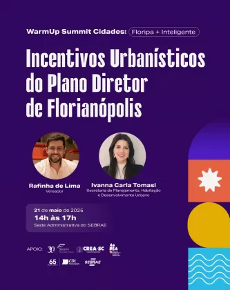 Warm Up Summit Cidades: evento discute Novo Plano Diretor e incentivos urbanísticos de Florianópolis